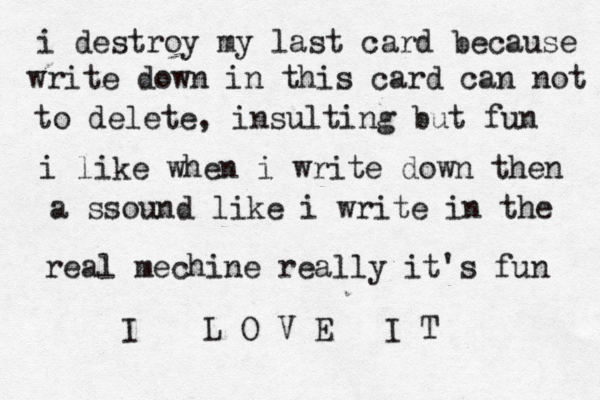 i destroy my last card because write down in this card can not to delete, insulting but fun i like when i write down then a ssound like i write in the real mechine really it's fun I L O V E I T 