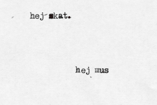 hej mus hej skat.