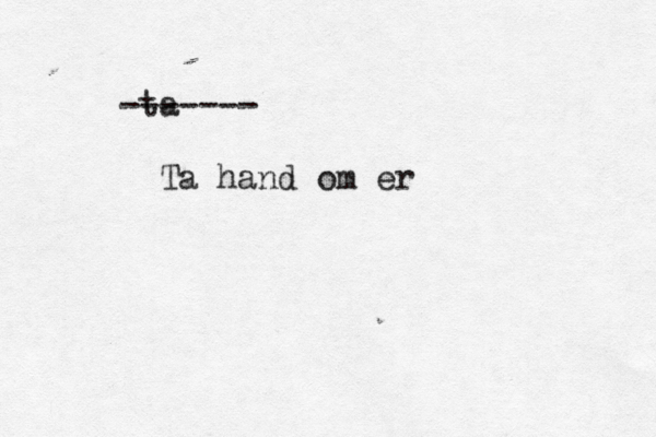 ta ------- Ta hand om er