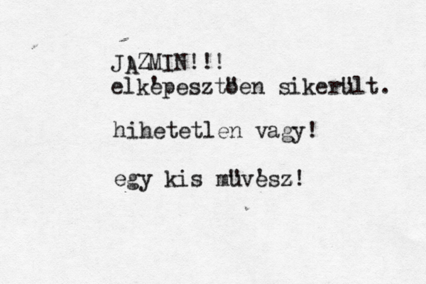 JÁZMIN!!! elkepesztoen sikeru lt ' " " . A ' hihetetlen vagy! egy kis muvesz " ' z!