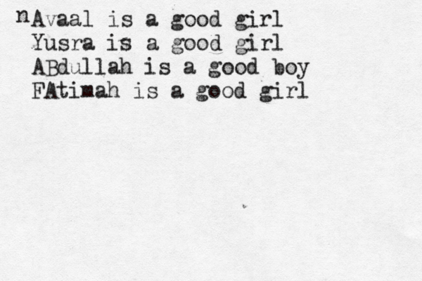 n Avaal is a good girl Yusra is a good girl ABdullah is a good boy FAtimah is a good girl