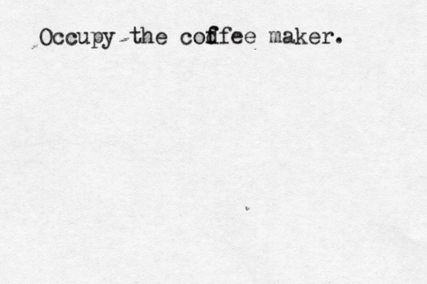 Occupy the codfee maker. f f 