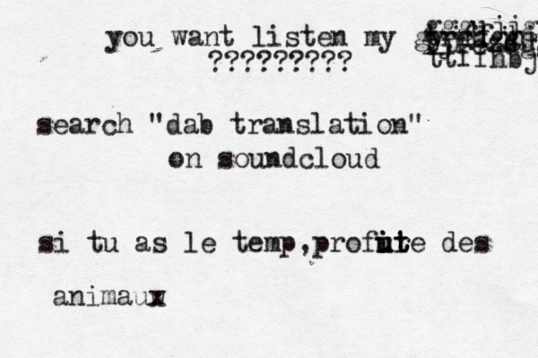 you want listen my gyjffjh gggujjgfh trrdggjjh ijfezdggh ttffhbjdf ????????? search "dab translation" on soundcloud si tu as le temp,profur i u i i ut t te des animauw 