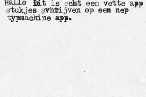 Hallo i Dit is echt een vette app stukjes svht rijven op een nep typmachine app. 