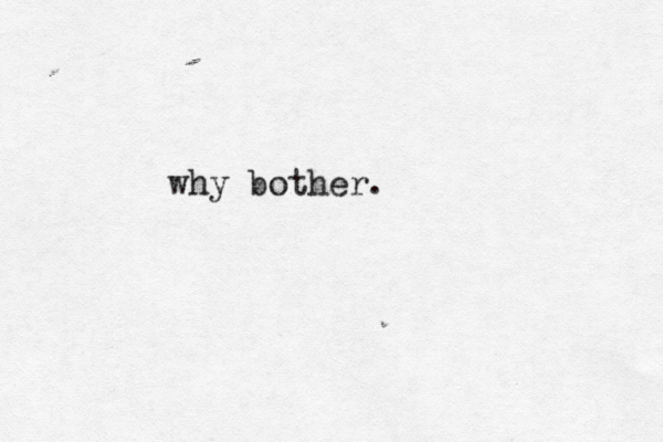 why bother. 