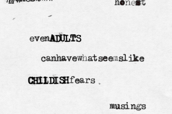 evenA A AD D DU U UL L LT T TS S S canhavewhatseemslike C C CH H HiI I Il LD D DI IS S SH H Hfears h onest ######## ###}}}}}}}}} honest musings