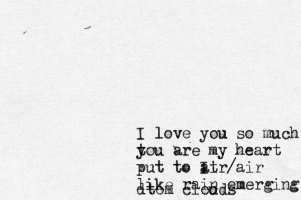 I love you so much t you are my heart put to It air /air like rain emerging dtom clouds o 