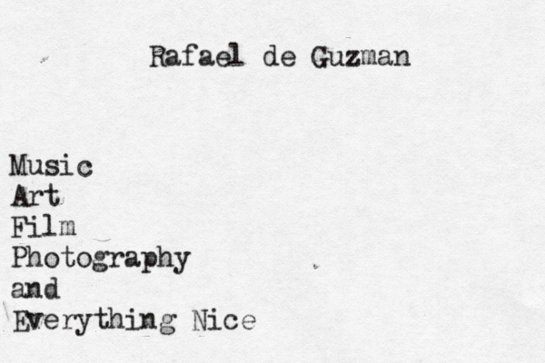 Music Art Film Photography and Everything Nice Rafael de Guzman 