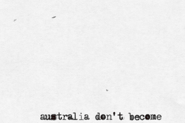 australia don't become 