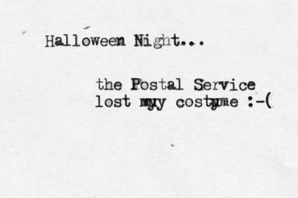 Halloween Night... the Postal Service lost mu yy costy ume :-( 
