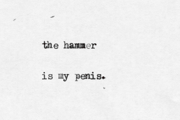 the hammer is my penis.