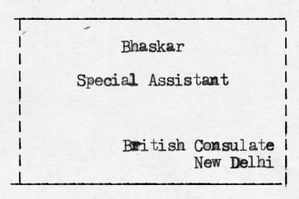 ______________________________ ______________________________ | | | | | | | | | | | | | | | | | | | | Bhaskar Special Assistant British Consulate New De elhi 