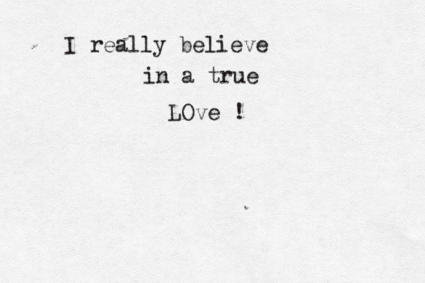 I really believe in a true LOve 