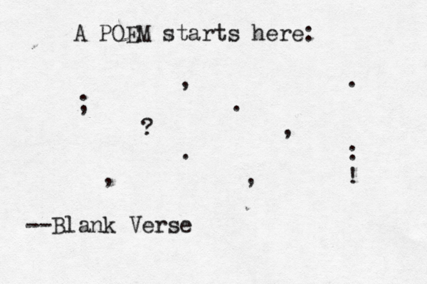 A POEM starts here: , . ; . ? , . : , , ! --Blank Verse