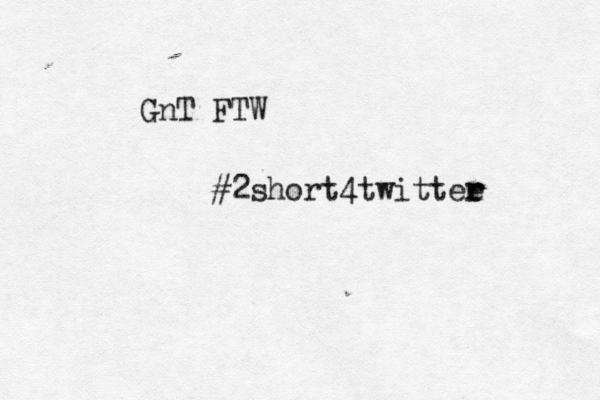 GnT FTW #2short4twittee r r 