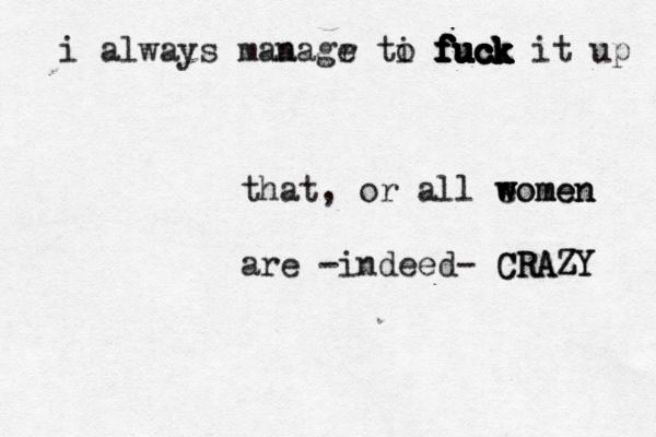 i always maa nagr e ti o fuck it up fuck fuck fuck fuck fuck fuck that, or all e women w women are -indeed- CRAZY CRAZY