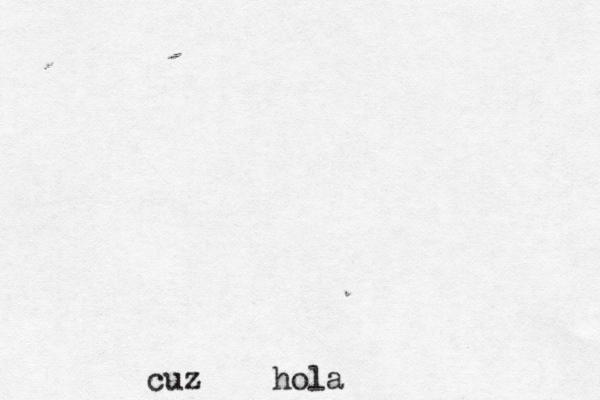 hola cuz 