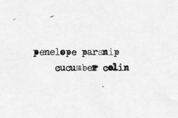penelope parsnip cucumber colin
