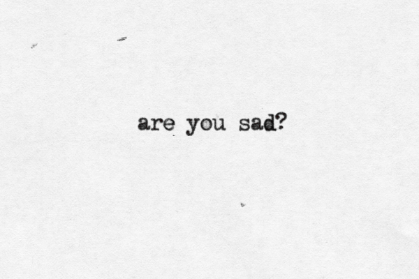 are you sad? d e 