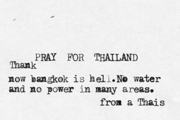 PRAY FOR THAILAND now bangkok is hell. No water and no power in many areas. from a Thais Thank