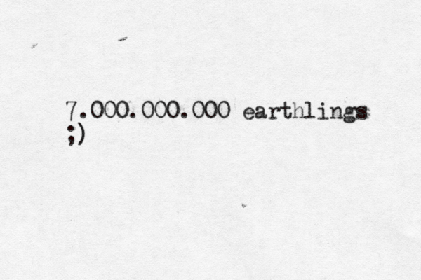 7.000.000.000 earthlings ;)