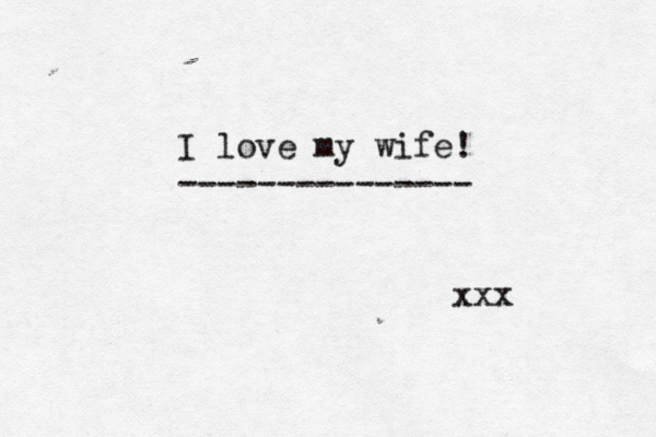 I love my wife! --------------- xxx