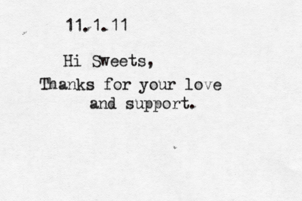 11.1.11 Hi Sweets, Thanks for your love and support. 