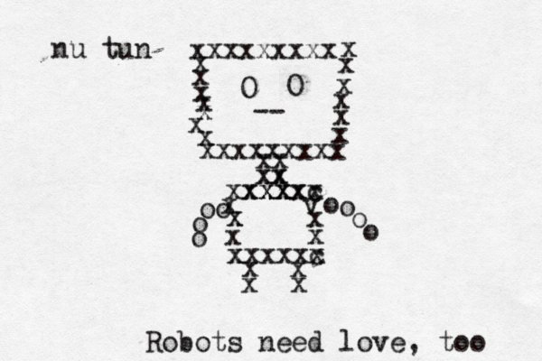 xxxxxxxxx x x x x x x x xxxxxxxxx x x x x x x O O -- x x xx xx xx xxx x xxxxxc x x v x x x x x x c x xxxxx x x x x o o o o o o o o Robots need love, too nu tun
