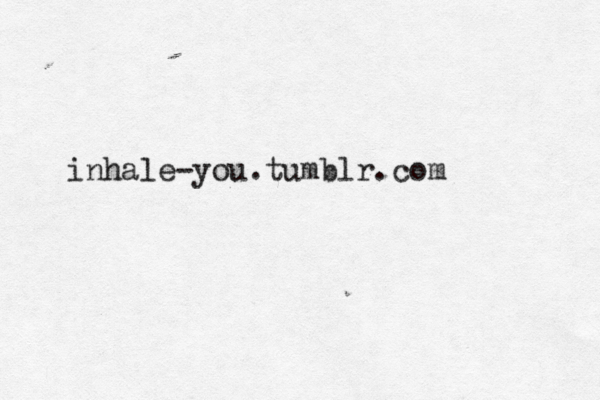 inhale-you.tumblr.com