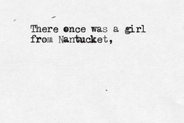 There once was a girl from Nantucket,