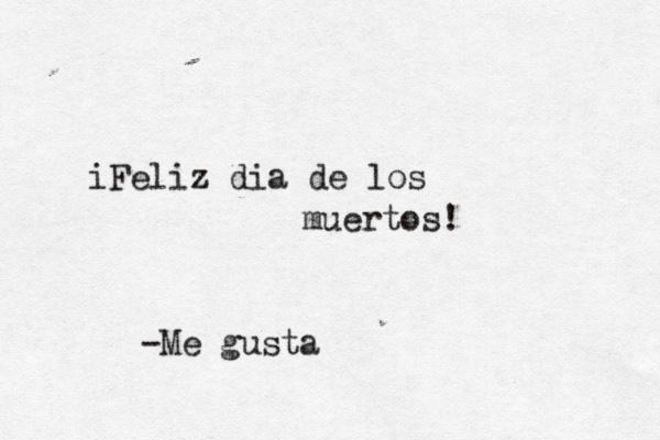 ¡iFeliz dí ia de los muertos! -Me gust