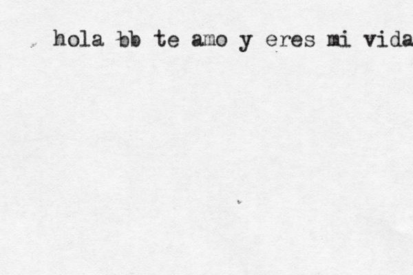 hola bb te amo y eres mi vida