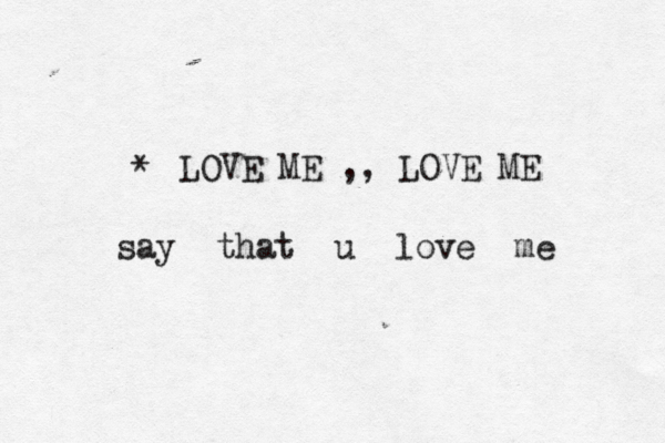 LOVE ME ,, LOVE ME say that u love me * 