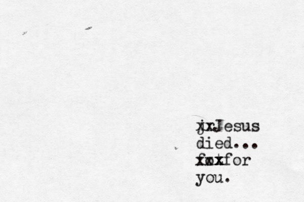jr xxJesus died... fot x x x xxxfor you.