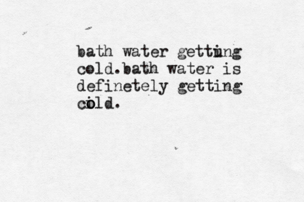 bath water gettu ing cold.bath water is definetely getting ci old o .