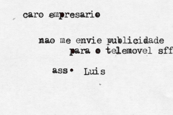 nao me envie publicidade para o telemovel sff Luis ass . caro empresario 