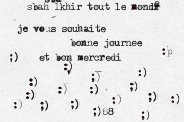 sba sbah lkhir tout le mondr e je vous souhaite bonne journé ee et bon mercredi , :) ;) :) :) ;) :) :) :) ;) :p ;) :) :) ;) ;) ;)88 :) ;