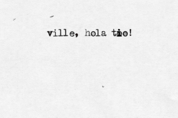 ville , hola tí o i i io