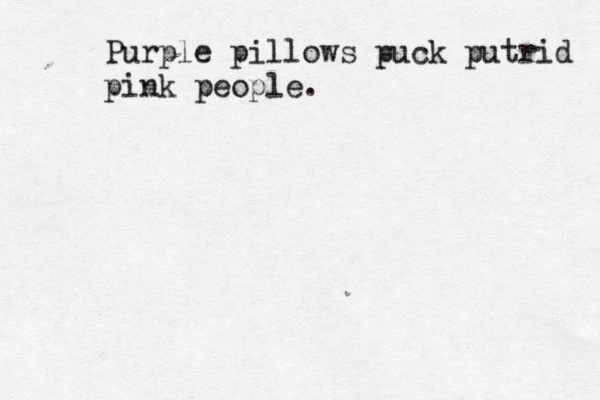 Purple pillows puck putrid pink people.