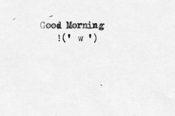 Good Morning !(' w ') 