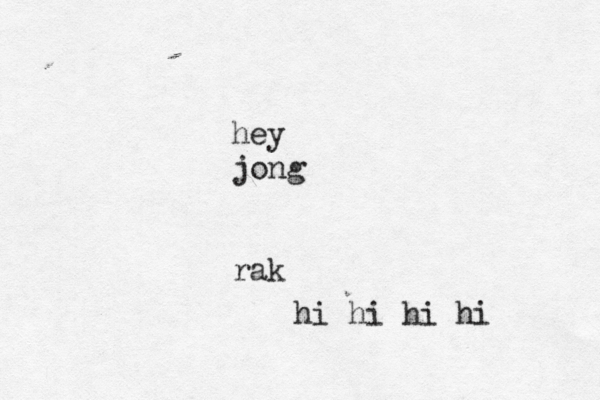 hey jong rak hi hi hi hi 