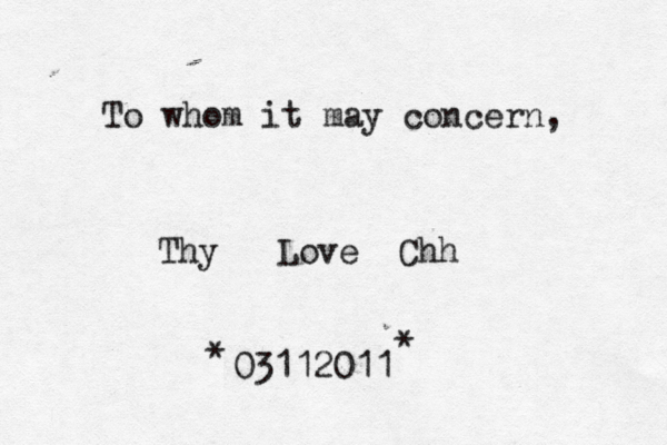 Thy << Love Chh 03112011 * * To whom it may concern, 