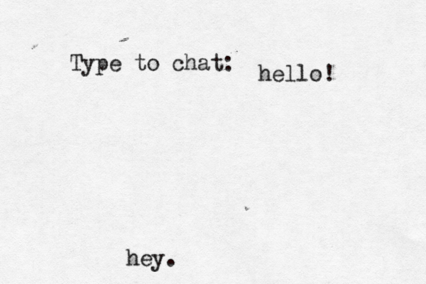Type to chat: hey. hello!