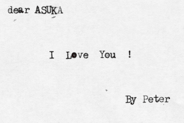 I Love You ! dear ASUKA By Peter 