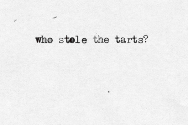 who stole the tarts? 