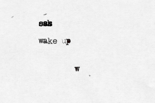 w eak sss sss sss wake up