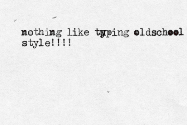 nothing like tu yping oldschool style!!!! 