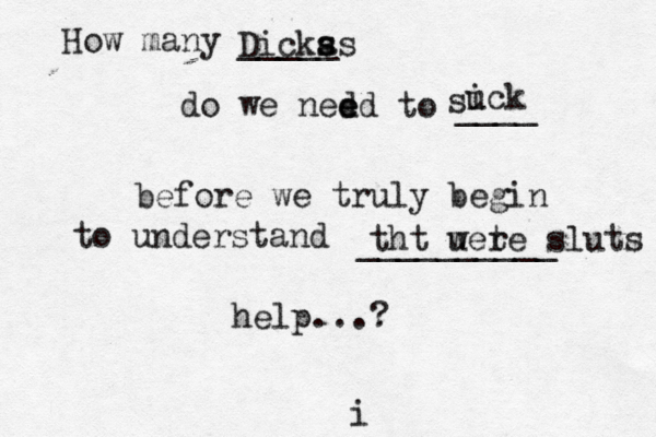 How many _____ do we ned ed e to ____ before we truly begin to understand __________ help...? Dicka s ss s i uck tht u wete r sluts i