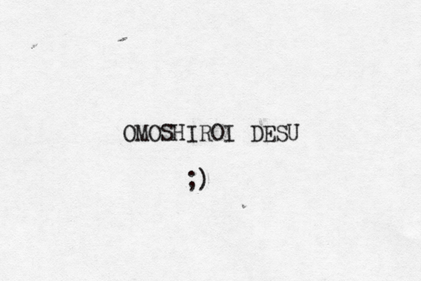 OMOSHIROI DESU ;) 