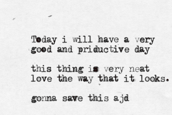 Today i wil l have a very good and priductive day this thing is very neat love the way that it looks. gonna save this ajd